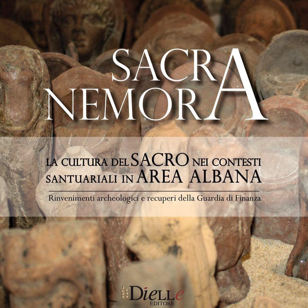 Sacra Nemora. La cultura del sacro nei contesti santuariali in area albana. Rinvenimenti archeologici e recuperi della guardia di finanza. Catalogo della mostra (Lanuvio, 11 maggio-31 ottobre 2017)