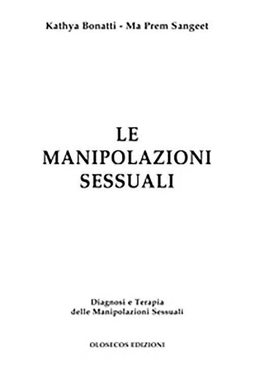 Le manipolazioni sessuali. Diagnosi e terapia delle manipolazioni sessuali