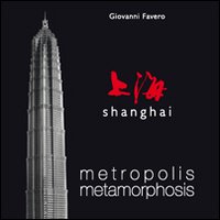 Shanghai. Metropolis metamorphosis