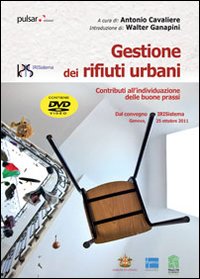 Gestione dei rifiuri urbani. Contributi all'individuazione delle buone prassi. Dal convegno IRISistema