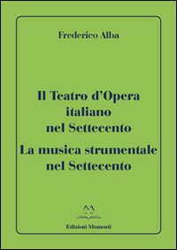 Il teatro d'opera italiano nel Settecento. La musica strumentale nel Settecento
