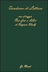 Quaderno di lettura. Con il saggio «Ore fra i libri» di Virginia Woolf