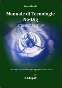 Manuale di tecnologie no-dig. Le tecniche, le metodologie di progetto e di calcolo. Guida per studenti