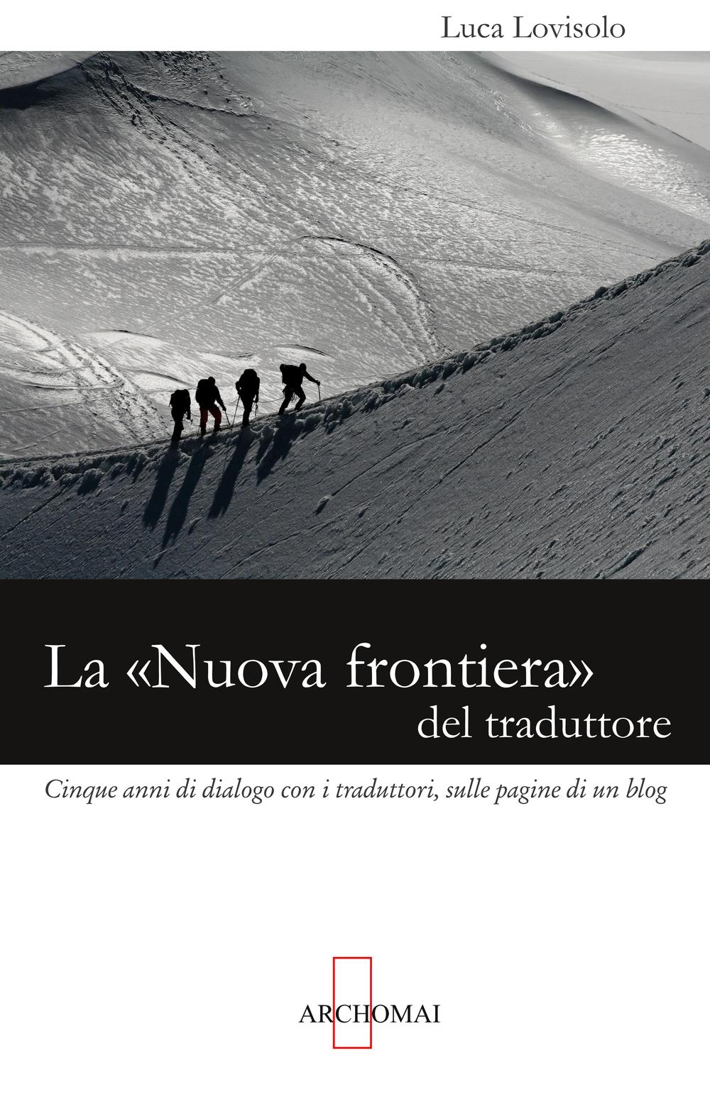 La «nuova frontiera» del traduttore. Cinque anni di dialogo con i traduttori, sulle pagine di un blog