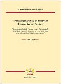 Araldica fiorentina al tempo di Cosimo III de' Medici