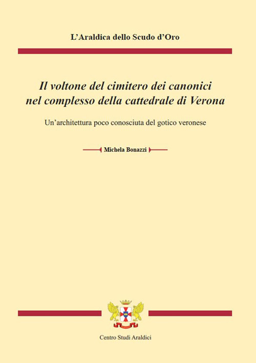 Il voltone del cimitero dei canonici nel complesso della cattedrale di Verona. un’architettura poco conosciuta del gotico veronese