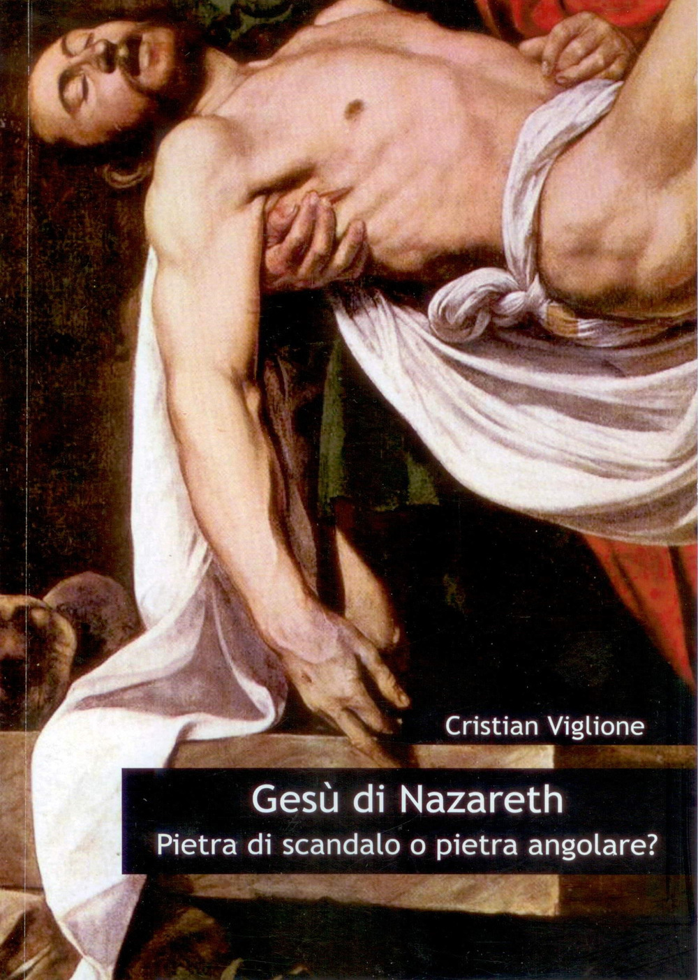 Gesù di Nazareth. Pietra di scandalo o pietra angolare?