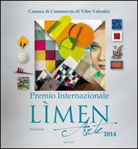 Premio internazionale Lìmen arte 2014. Catalogo della mostra (Vibo Valentia)