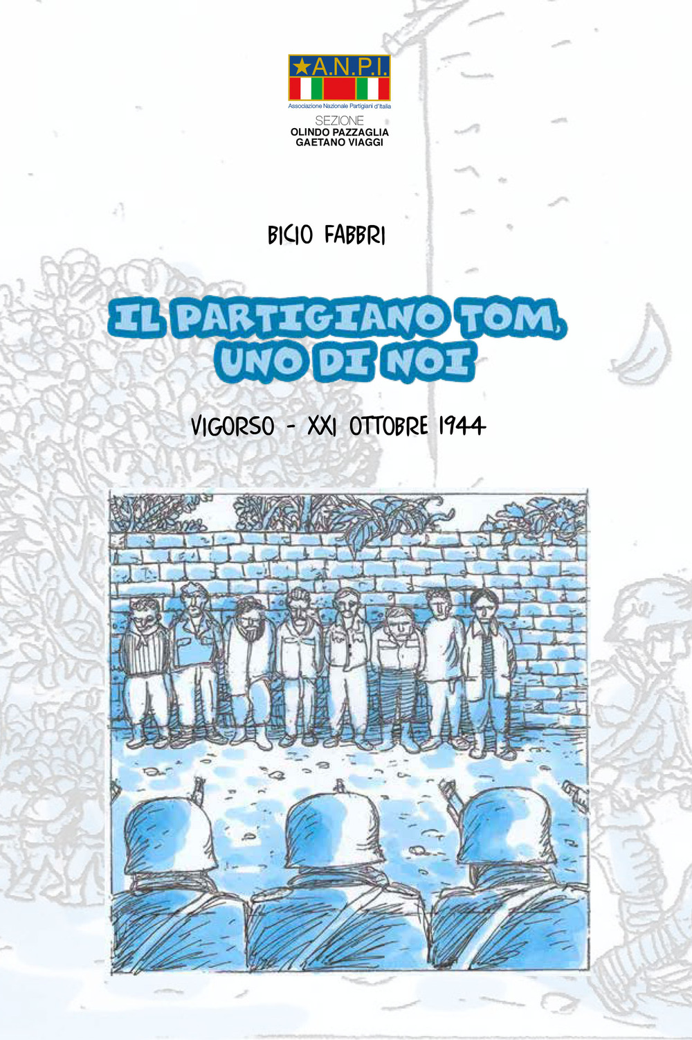 Il partigiano Tom, uno di noi. Vigorso, 21 ottobre 1944