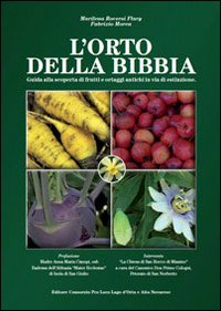 L'orto della Bibbia. Guida alla scoperta di frutti e ortaggi antichi in via di estinzione