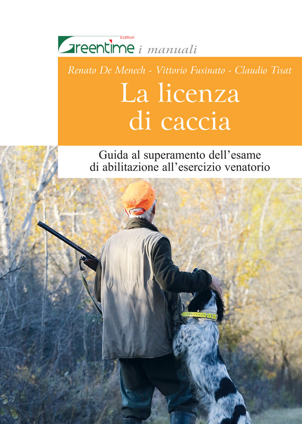 La licenza di caccia. Guida al superamento dell'esame di abilitazione all'esercizio venatorio
