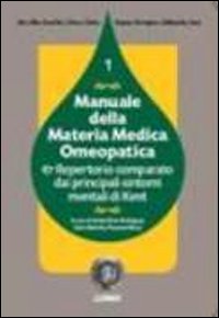 Manuale della materia medica omeopatica e repertorio comparato dai principali sintomi mentali di Kent. Vol. 1