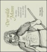 Der wilde Mann. Die aktive kämpferische intuitive kraft für ein Selbst bestimmtes Leben