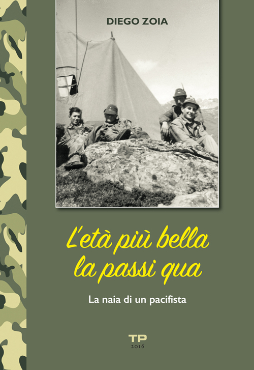 L'età più bella la passi qua. La naia di un pacifista