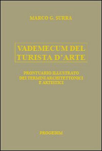 Vademecum del turista d'arte. Prontuario illustrato dei termini architettonici e artistici