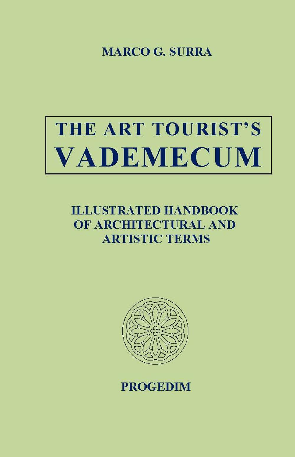 THE art tourist's vademecum. Illustrated handbook of architectural and artistica terms