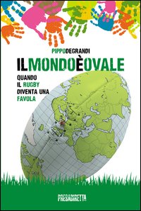 Il mondo è ovale. Quando il rugby diventa una favola