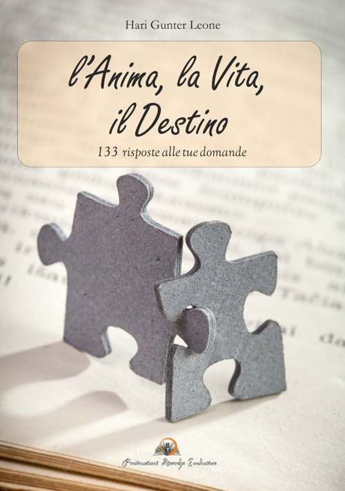 L'anima, la vita, il destino. 133 risposte alle tue domande