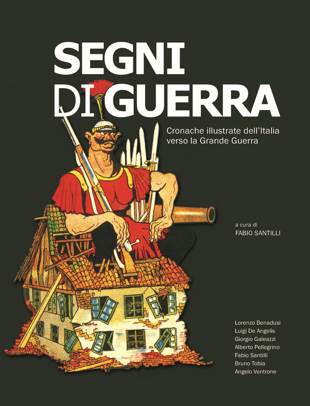 Segni di guerra. Cronache illustrate dell'Italia verso la grande guerra