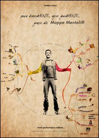 Pensa diversamente, agisci genialmente grazie alle mappe mentali. Uno strumento utile nello studio, importante nel lavoro, imprescindibile nella vita!