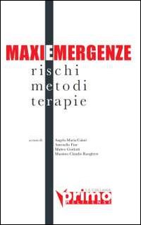 MaxiEmergenze. Rischi, metodi, terapie