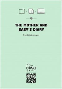 The mother and baby's diary. From birth to one year