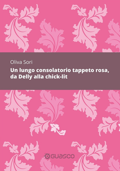 Un lungo consolatorio tappeto rosa, da Delly alla chick-lit
