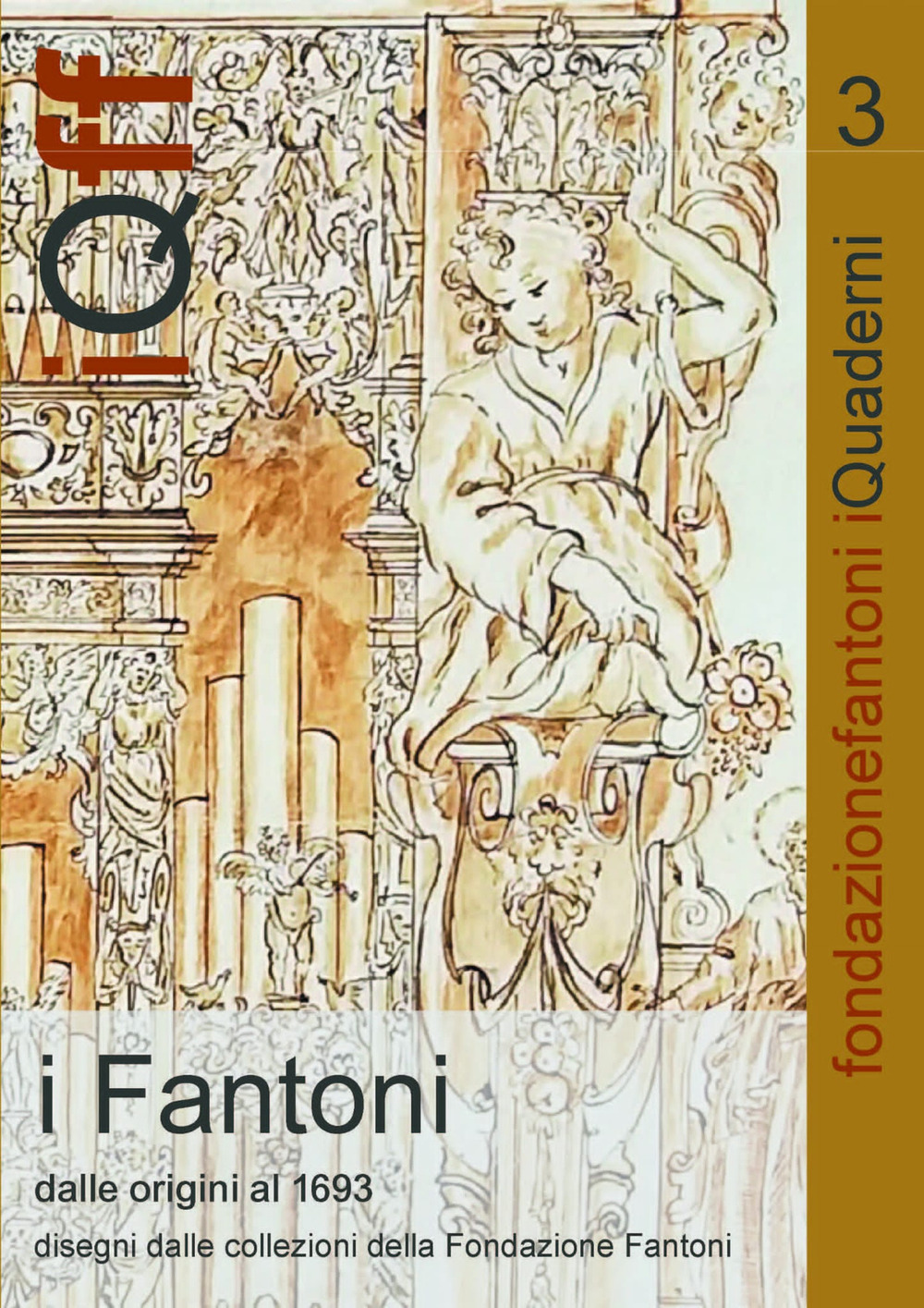I Fantoni dalle origini al 1693. Disegni dalle collezioni della Fondazione Fantoni. Ediz. italiana e inglese