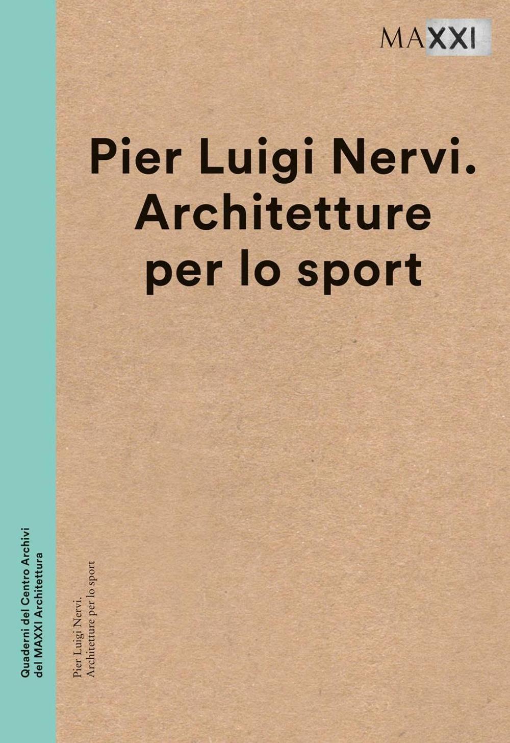 Pier Luigi Nervi. Architetture per lo sport