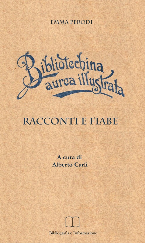 Bibliotechina aurea illustrata. Racconti, fiabe e altri scritti