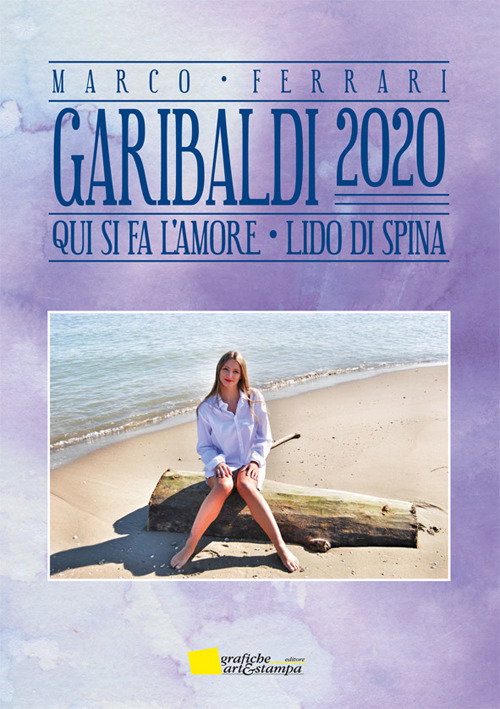 Garibaldi 2020. Qui si fa l’amore. Lido di Spina