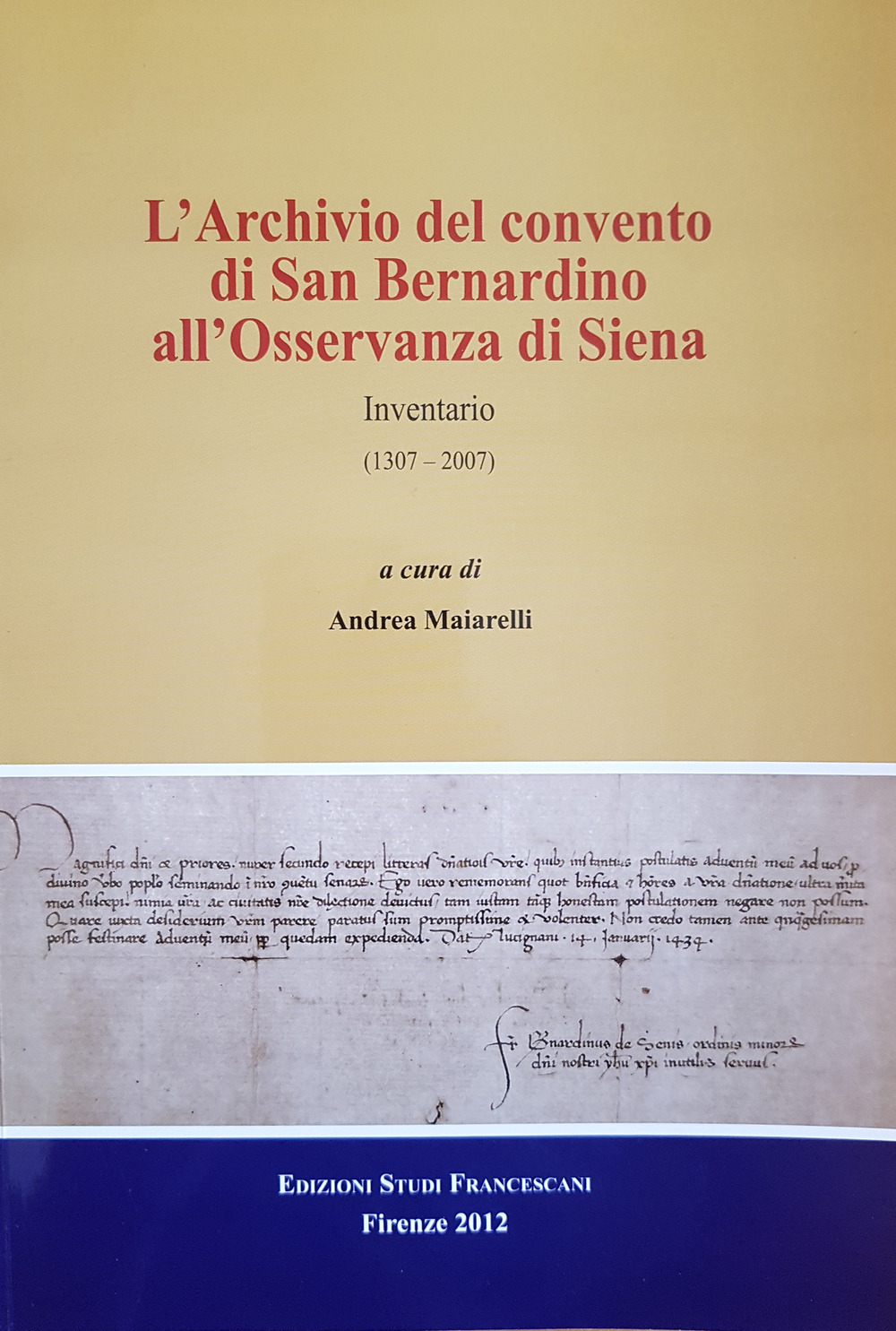 L'archivio del convento di San Bernardino di Siena. Inventario (1307-2007)