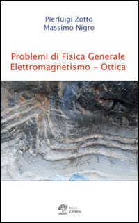Problemi di fisica generale. Elettromagnetismo e ottica