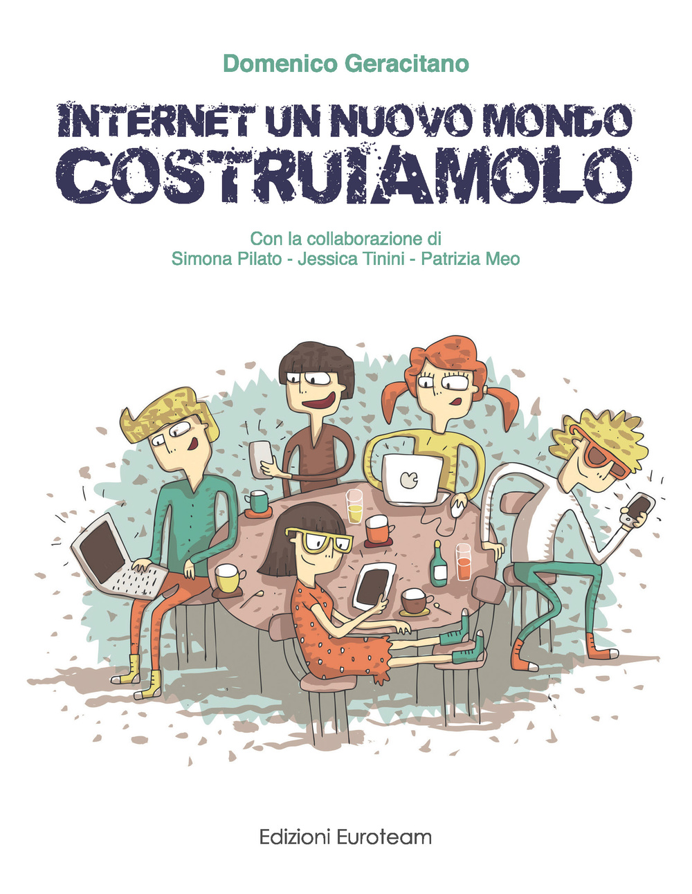 Internet un nuovo mondo costruiamolo. Per abbattere il cyber-bullismo bisogna usare internet per costruire e non per distruggere