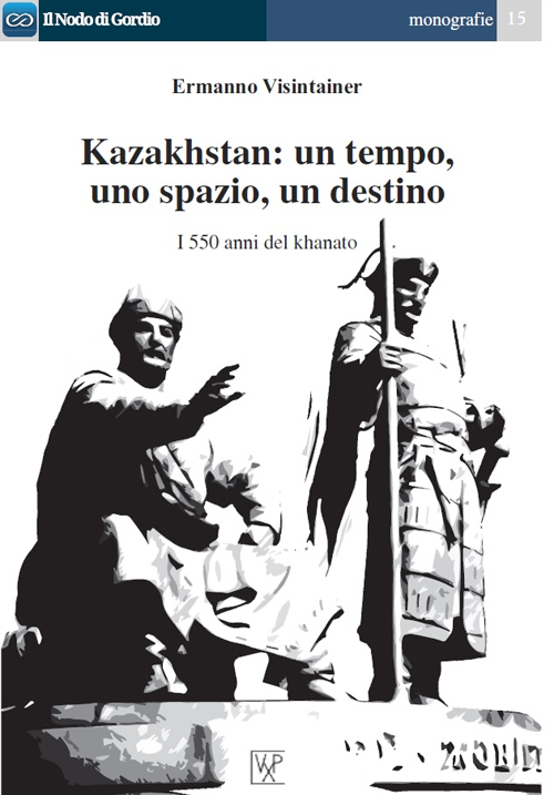 Kazakhstan. Un tempo, uno spazio, un destino. I 550 anni del khanato