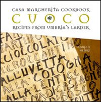 Cuoco. Casa Margherita cookbook. Recipes from Umbria's larder. Ediz. inglese