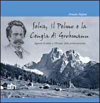 Selva, il Pelmo e la Cengia di Grohmann. Appunti di storia, a 150 anni dalla prima ascensione