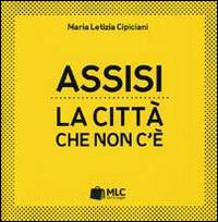 Assisi. La città che non c'è