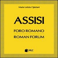 Assisi. Foro romano. Ediz. italiana e inglese