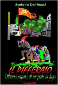 Il pifferaio. Storia segreta di un prete in fuga