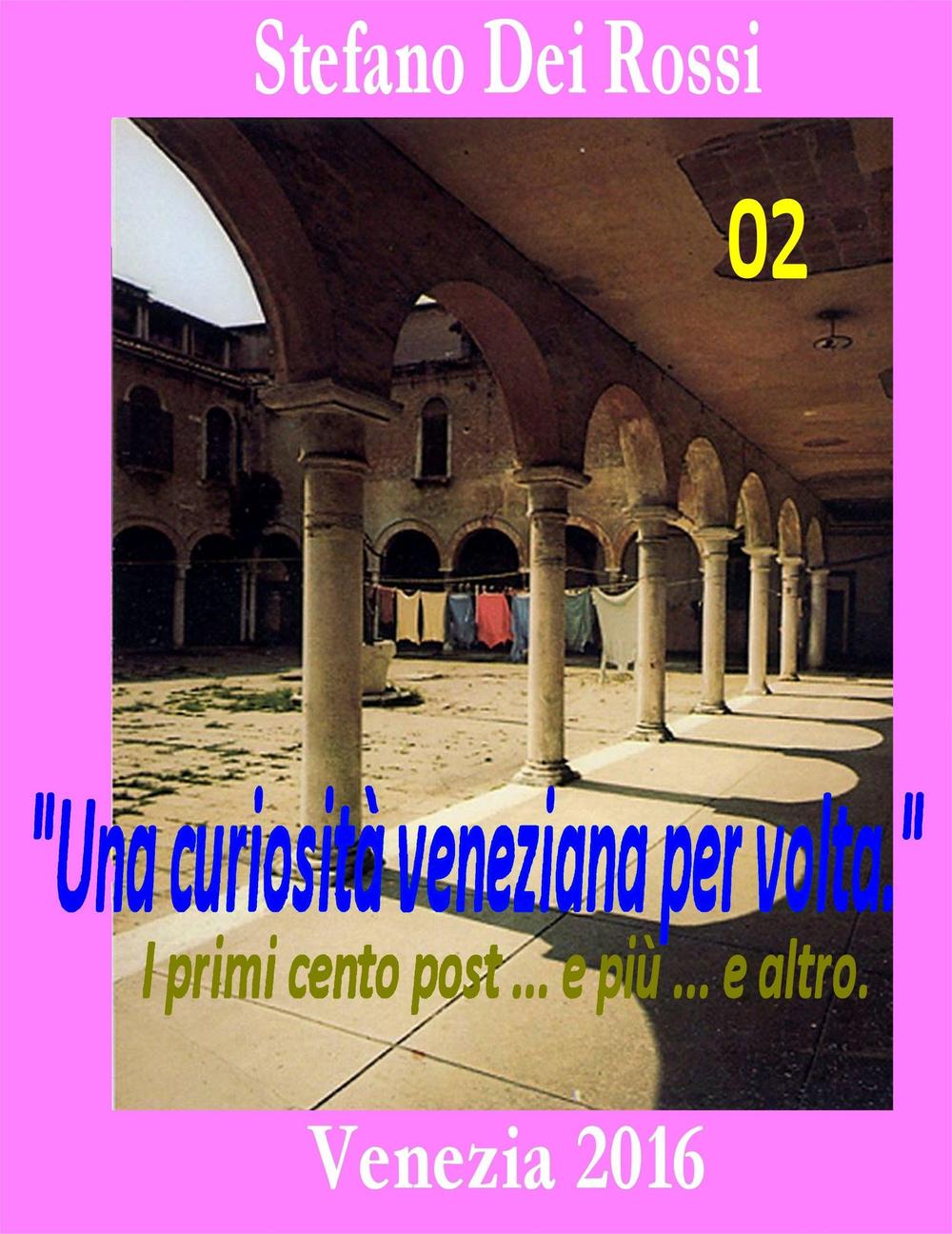 Una curiosità veneziana per volta. I primi cento post... e più... e altro. Vol. 2