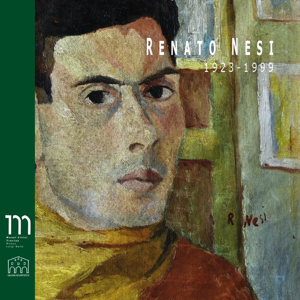 Renato Nesi. 1923-1999. Catalogo della mostra (Treviso, 8 giugno-28 luglio 2019)