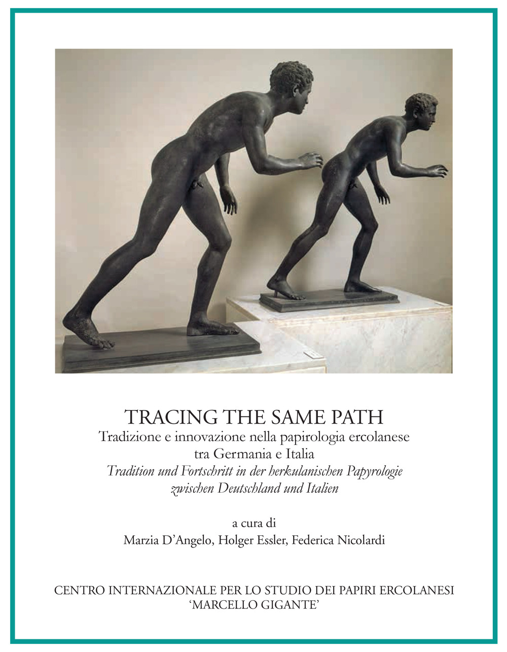 Tracing the Same Path. Tradizione e innovazione nella papirologia ercolanese tra Germania e Italia-Tradition und Fortschritt in der herkulanischen Papyrologie zwischen Deutschland und Italien
