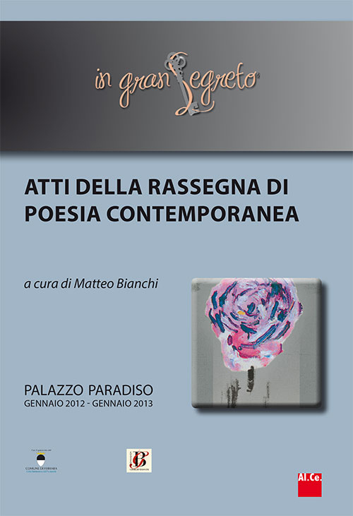 In gran segreto. Atti della rassegna di poesia contemporanea (Ferrara, gennaio 2012-gennaio 2013)
