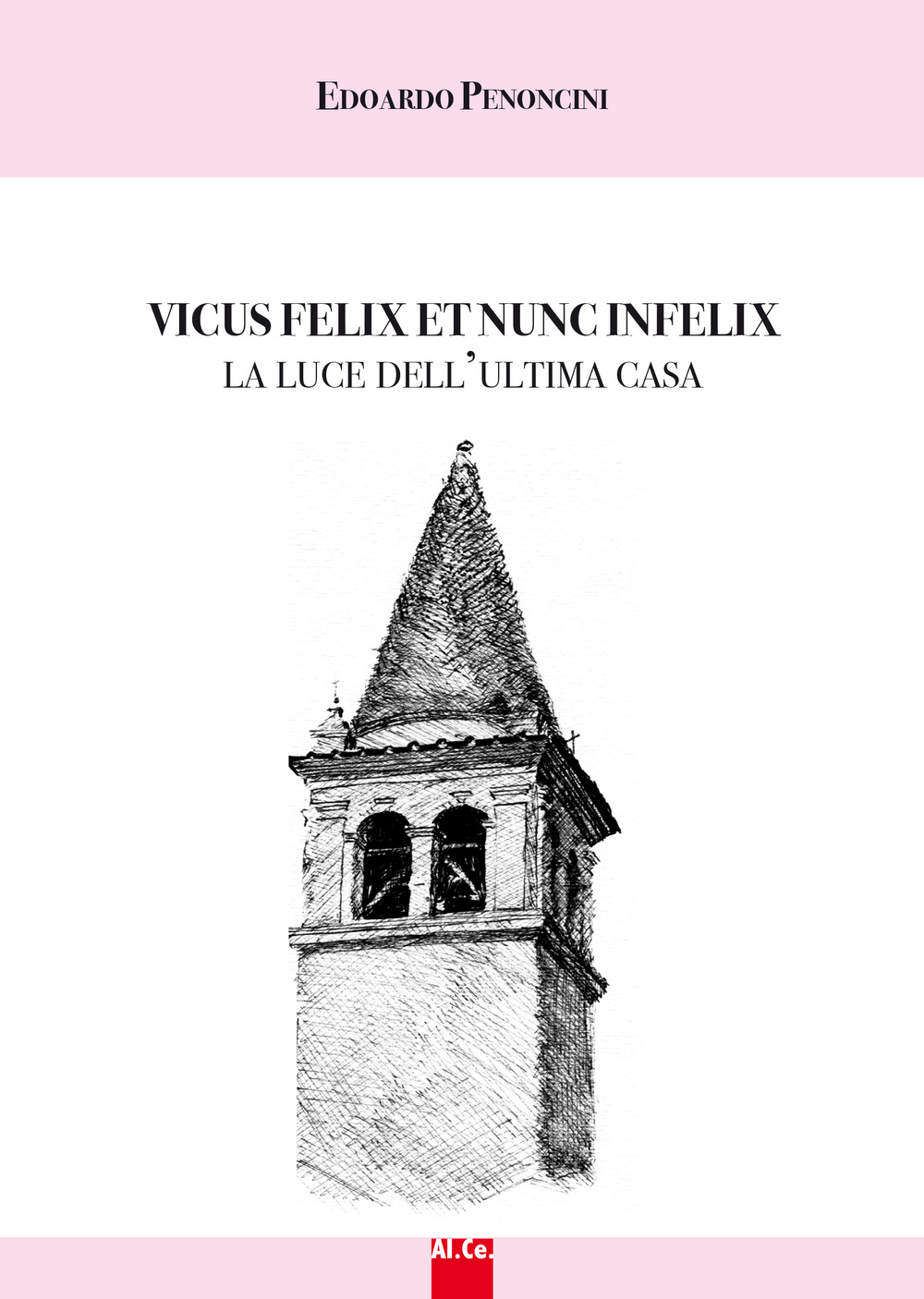 Vicus felix et nunc infelix. La luce dell'ultima casa