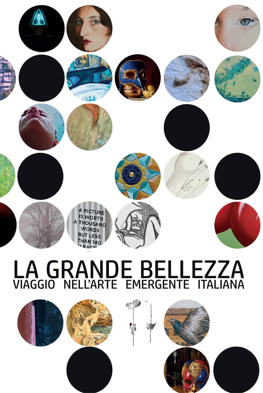 La grande bellezza. Viaggio nell'arte emergente italiana