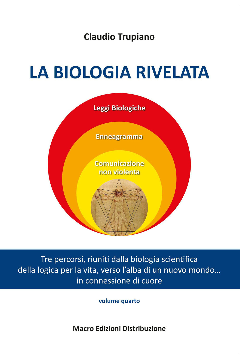 La biologia rivelata. Tre percorsi riuniti dalla biologia scientifica della logica per la vita verso l’alba di un nuovo mondo... in connessione di cuore