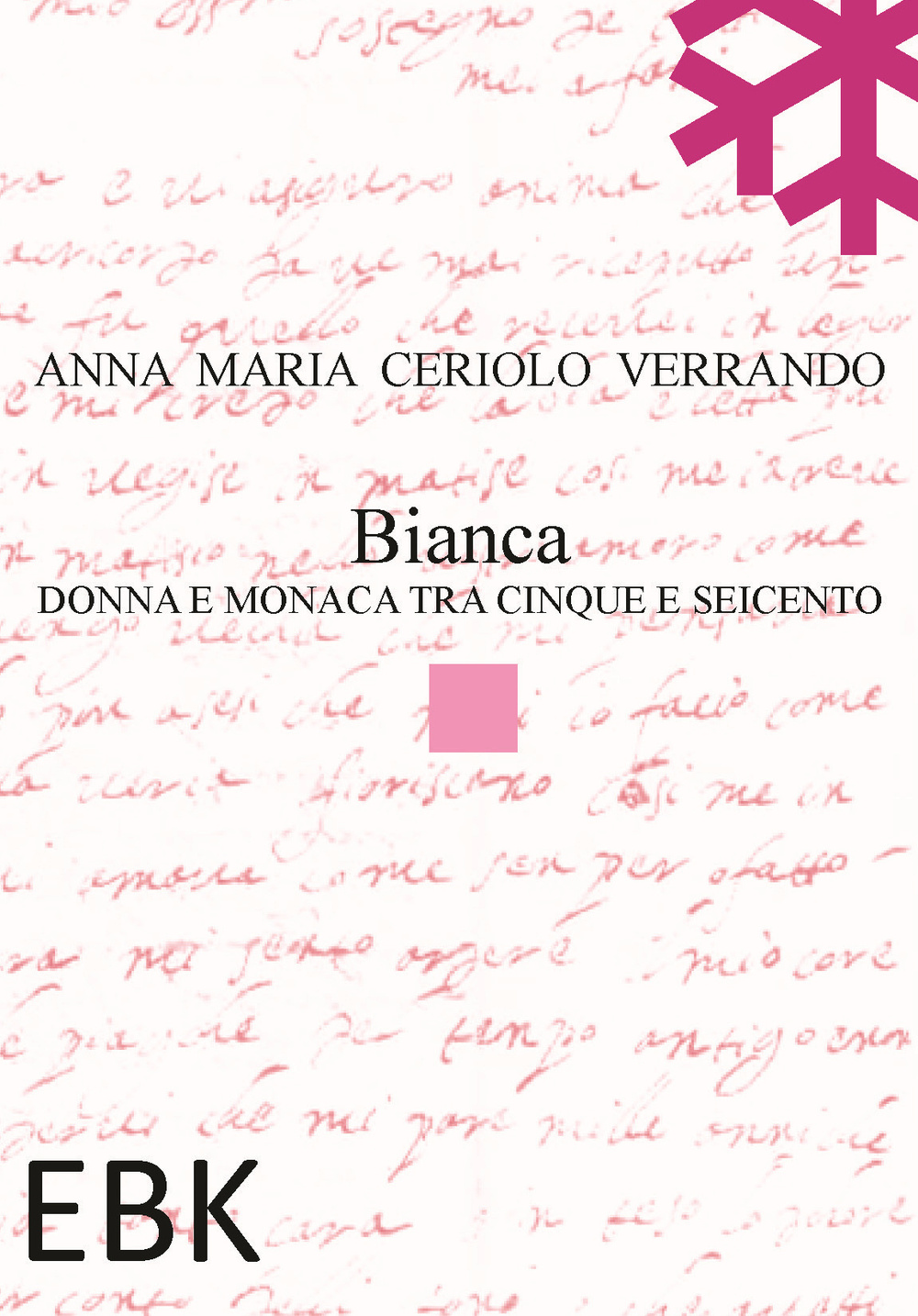 Bianca. Donna e monaca tra cinque e seicento