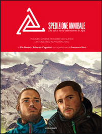 Spedizione Annibale. Da est a ovest attraverso le Alpi. 74 giorni insieme percorrendo a piedi l'intero arco alpino italiano