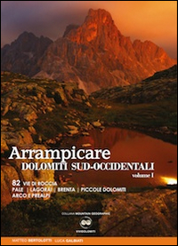 Arrampicate Dolomiti sud-occidentali. Vol. 1: 82 vie di roccia Pale, Lagorai, Brenta, piccole Dolomiti Arco e Prealpi
